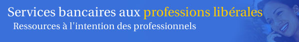 Services bancaires aux professions librales - Ressources destines aux professionnels