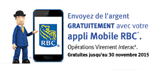 Envoyez de l’argent GRATUITEMENT avec votre appli Mobile RBC*. Opérations Virement Interac‡. Gratuites jusqu'au 30 novembre 2015